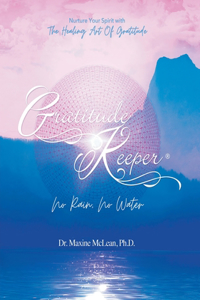 Gratitude Keeper(R) No Rain No Water