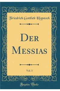 Der Messias, Vol. 3 (Classic Reprint)
