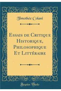 Essais de Critique Historique, Philosophique Et LittÃ©raire (Classic Reprint)