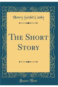 The Short Story (Classic Reprint)