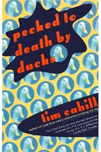 Pecked to Death by Ducks