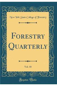 Forestry Quarterly, Vol. 10 (Classic Reprint)