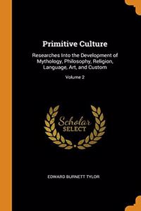 PRIMITIVE CULTURE: RESEARCHES INTO THE D