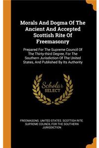 Morals And Dogma Of The Ancient And Accepted Scottish Rite Of Freemasonry