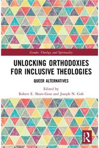 Unlocking Orthodoxies for Inclusive Theologies