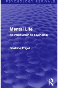 Mental Life (Psychology Revivals)