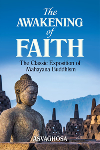 Awakening of Faith: The Classic Exposition of Mahayana Buddhism