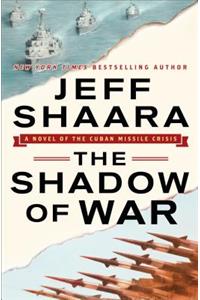 The Shadow of War: A Novel of the Cuban Missile Crisis