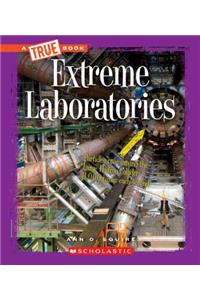 Extreme Laboratories (a True Book: Extreme Science) (Library Edition)