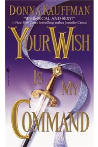 Your Wish Is My Command