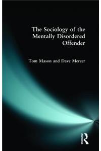 Sociology of the Mentally Disordered Offender