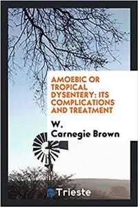 Amoebic or Tropical Dysentery