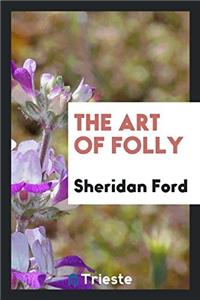 THE ART OF FOLLY