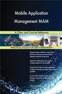 Mobile Application Management MAM A Clear and Concise Reference