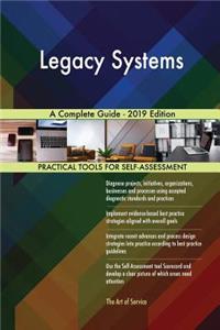 Legacy Systems A Complete Guide - 2019 Edition