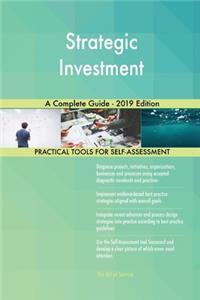 Strategic Investment A Complete Guide - 2019 Edition