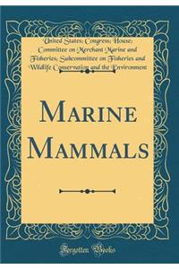 Marine Mammals (Classic Reprint)