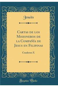 Cartas de los Misioneros de la Compañía de Jesus en Filipinas: Cuaderno X (Classic Reprint)