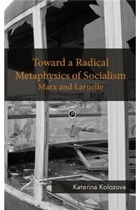 Toward a Radical Metaphysics of Socialism