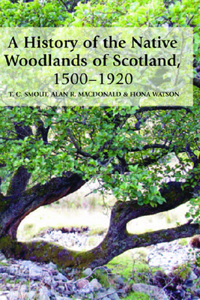History of the Native Woodlands of Scotland, 1500-1920