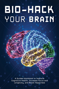 Bio-Hack Your Brain