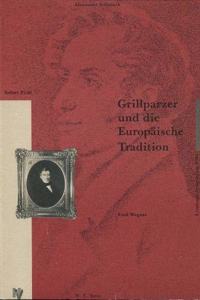 Grillparzer Und Die Europaische Tradition