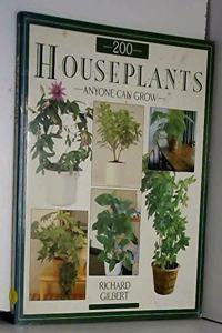 200 Houseplants Anyone Can Grow