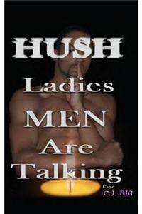 Hush Ladies Men Are Talking