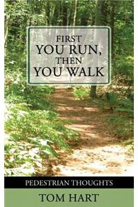 First You Run, Then You Walk