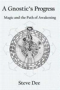 Gnostic's Progress: Magic and the Path of Awakening