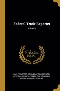 Federal Trade Reporter; Volume 5