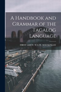 A Handbook and Grammar of the Tagalog Language