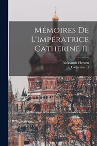 Mémoires De L'impératrice Catherine Ii.