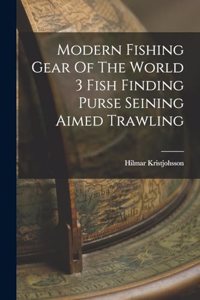 Modern Fishing Gear Of The World 3 Fish Finding Purse Seining Aimed Trawling