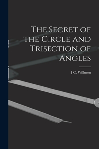Secret of the Circle and Trisection of Angles