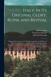 Italy, in its Original Glory, Ruine and Revival