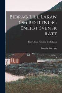 Bidrag Till Läran om Besittning Enligt Svensk Rätt: Besittningsbegreppet