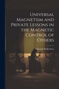 Universal Magnetism and Private Lessons in the Magnetic Control of Others