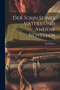 Sohn Seines Vaters Und Andere Novellen