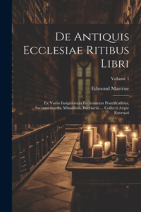 De Antiquis Ecclesiae Ritibus Libri