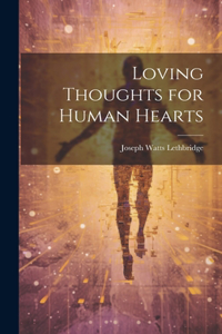 Loving Thoughts for Human Hearts