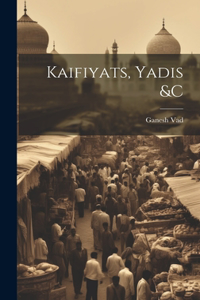 Kaifiyats, yadis &c