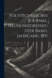 Polytechnisches Journal, neununddreissigster Band, Jahrgang 1851