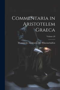 Commentaria in Aristotelem Graeca; Volume 20