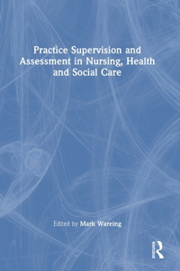 Practice Supervision and Assessment in Nursing, Health and Social Care