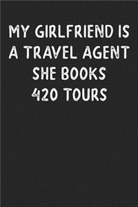 My Girlfriend Is A Travel Agent She Books 420 Tours
