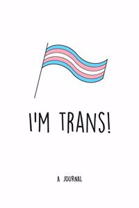 I'm Trans! - A Journal