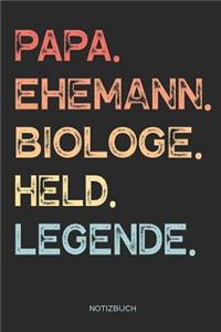 Papa. Ehemann. Biologe. Held. Legende. - Notizbuch