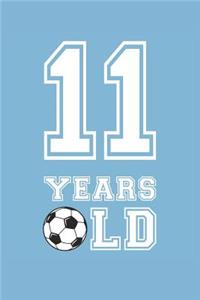 Soccer Notebook - 11 Years Old Soccer Journal - 11th Birthday Gift for Soccer Player - Soccer Diary