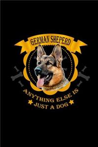 German Shepherd Anything Else is Just a Dog
